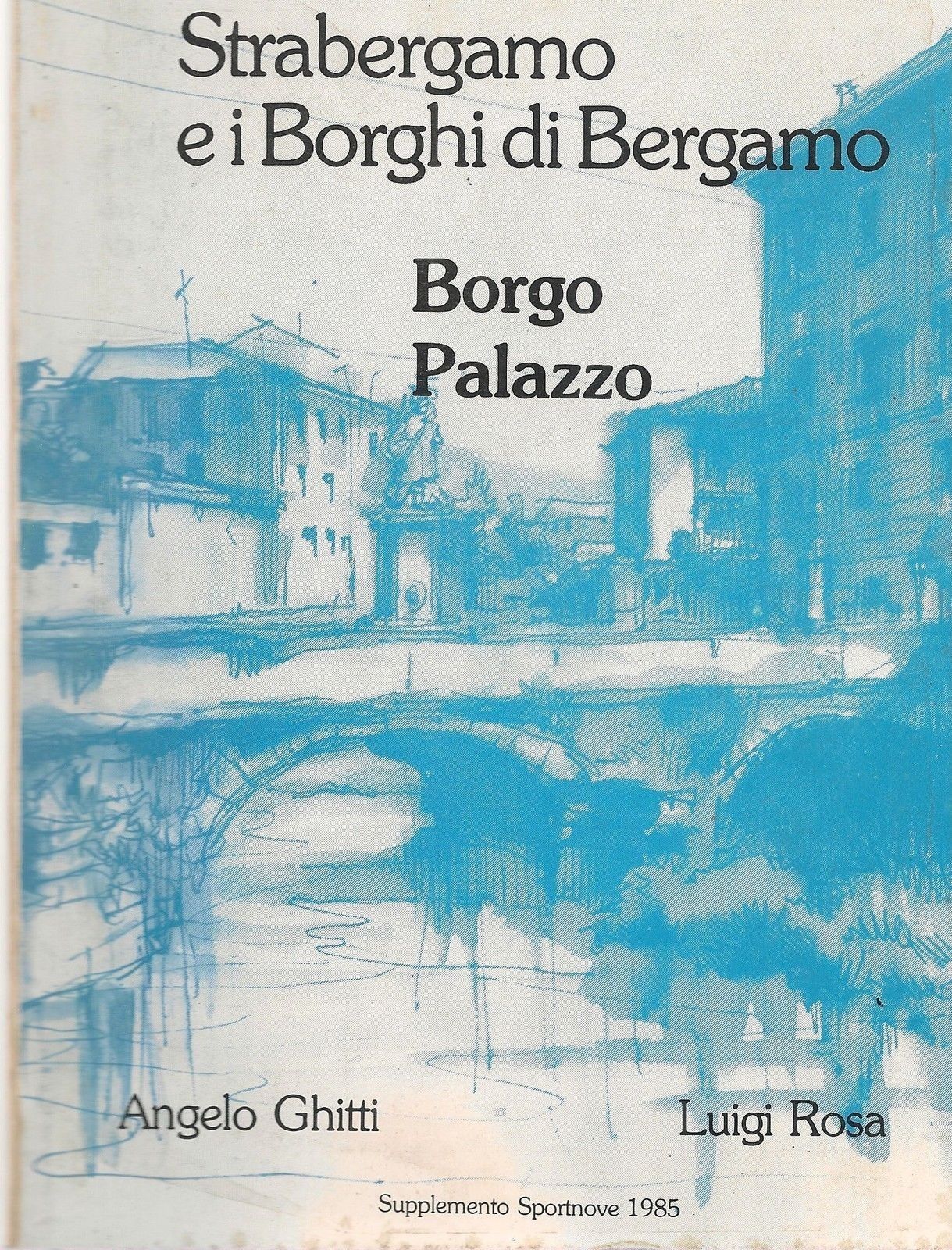 BORGO PALAZZO STRABERGAMO - ANGELO GHITTI/LUIGI ROSA