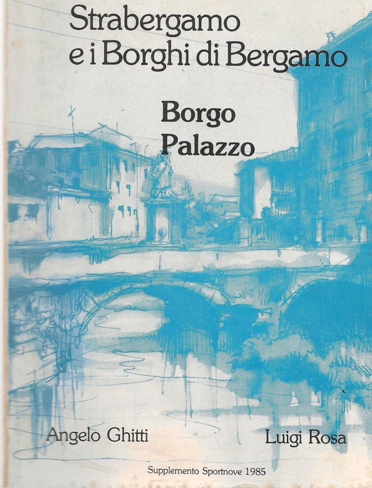 BORGO PALAZZO STRABERGAMO - ANGELO GHITTI/LUIGI ROSA