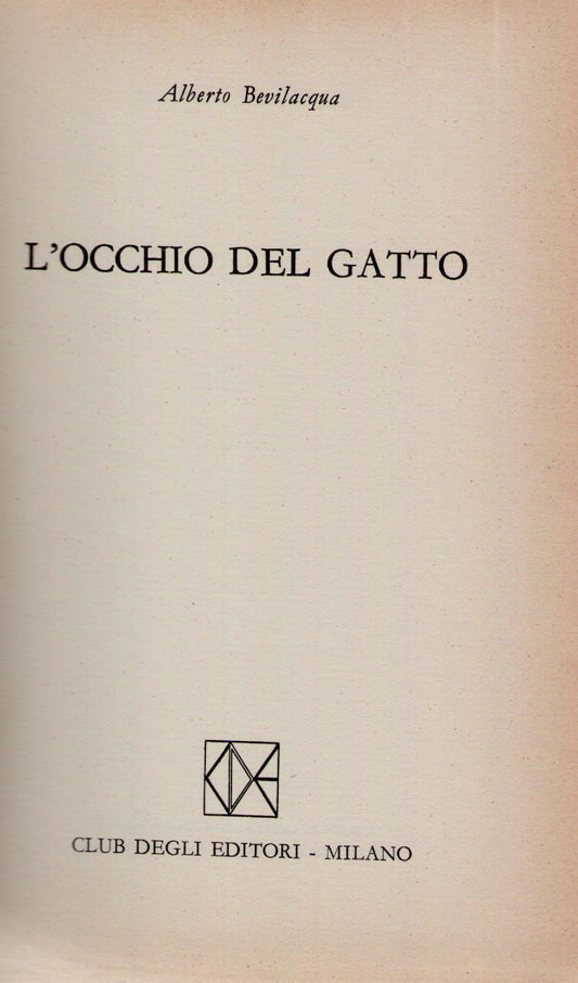 L'OCCHIO DEL GATTO - ALBERTO BEVILACQUA   ED. CDE1968