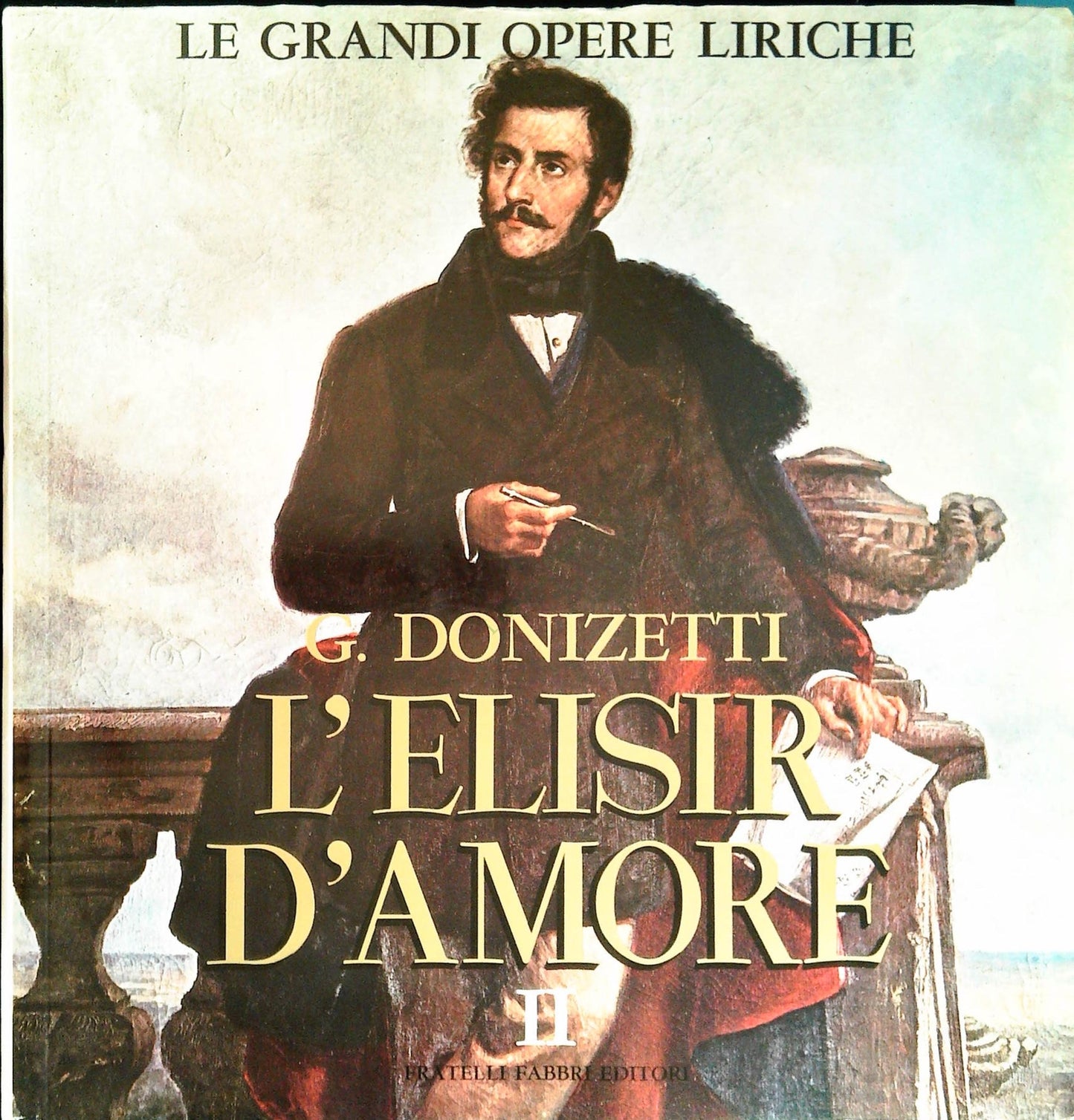 G. DONIZETTI - L'ELISIR D'AMORE - Vol. 2 - GRANDI OPERE LIRICHE 11 - FABBRI ED.