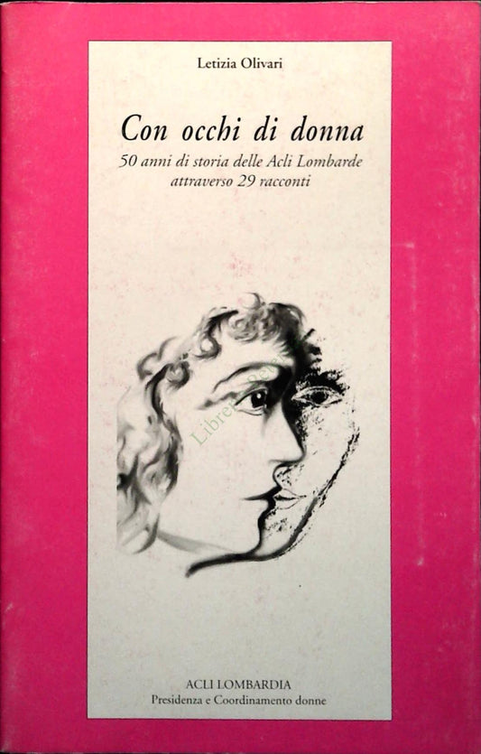 CON GLI OCCHI DI DONNA - LETIZIA OLIVARI - ACLI LOMBARDIA 1995-OUTLET DEL LIBRO