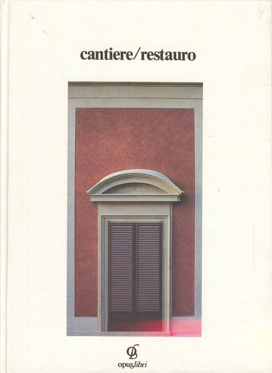 CANTIERE/RESTAURO - BENCINI/DONATI/MARIOTTI/ROSSI