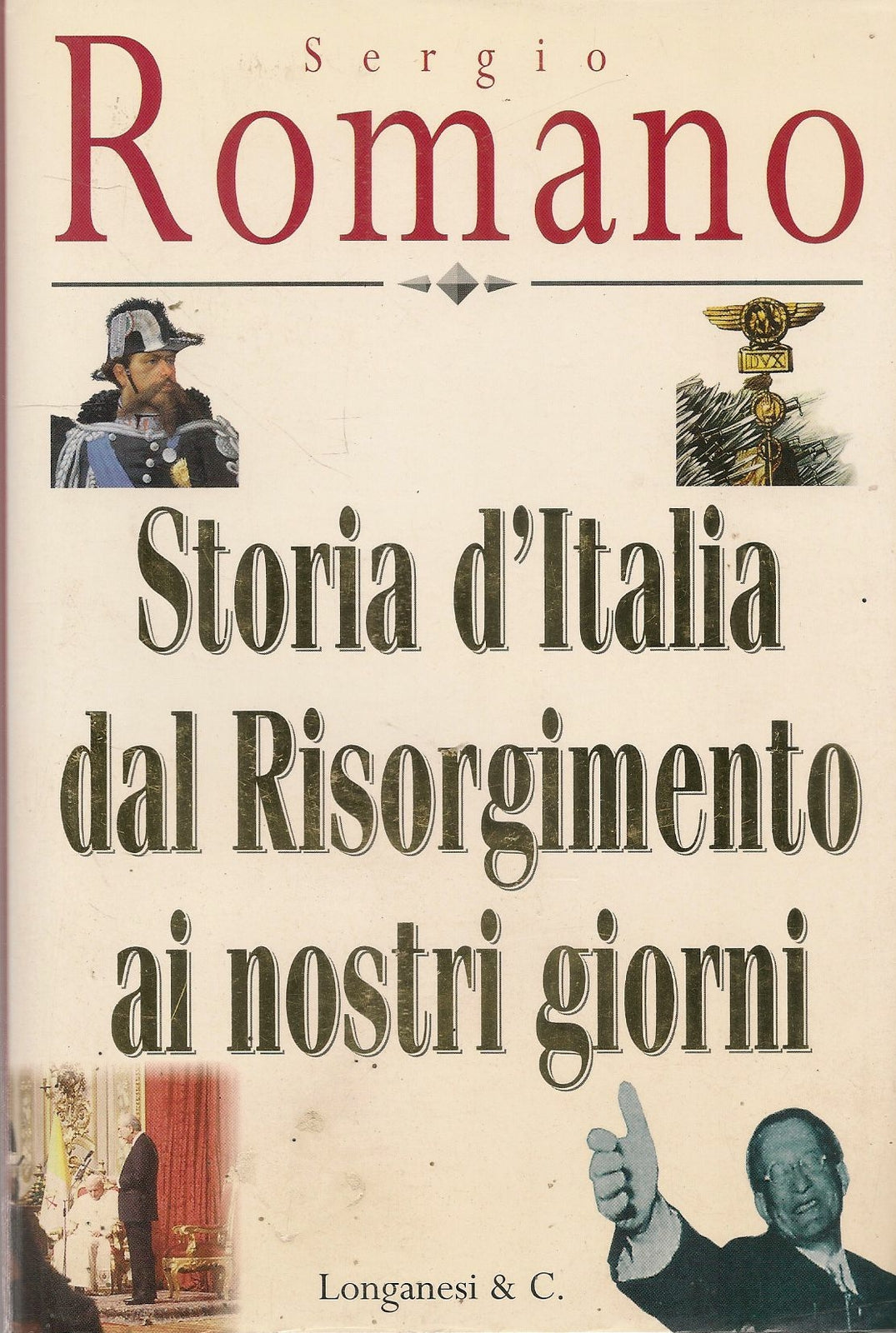 STORIA D'ITALIA DAL ROSOPRGIMENTO AI GIORNI NOSTRI - SERGIO ROMANO