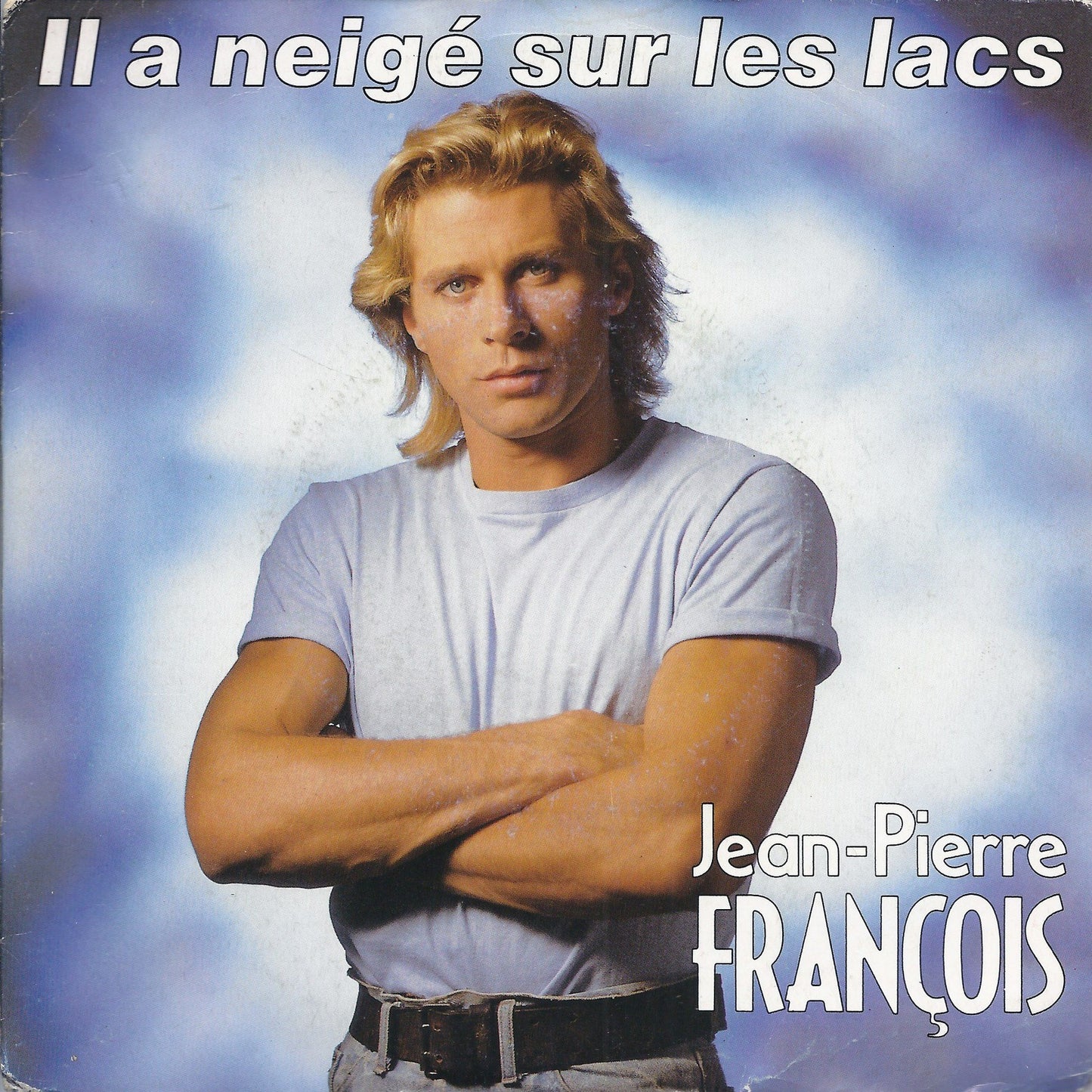 IL A NEIGE' SUR LES LACS - DANS LE BLEU D'UN JEAN USE' -- JEAN-PIERRE FRANCOIS
