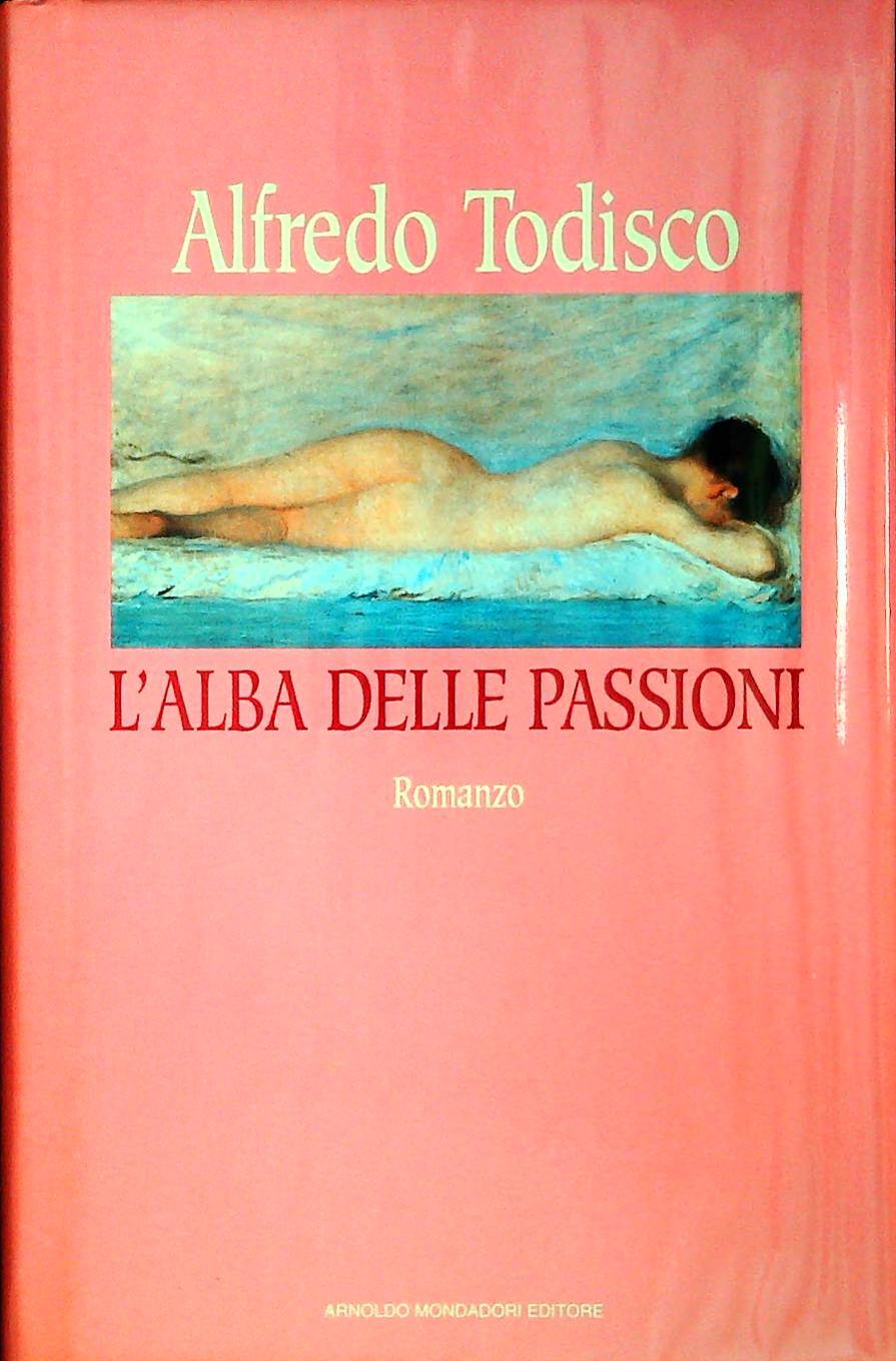 L'ALBA DELLE PASSIONI - ALFREDO TODISCO