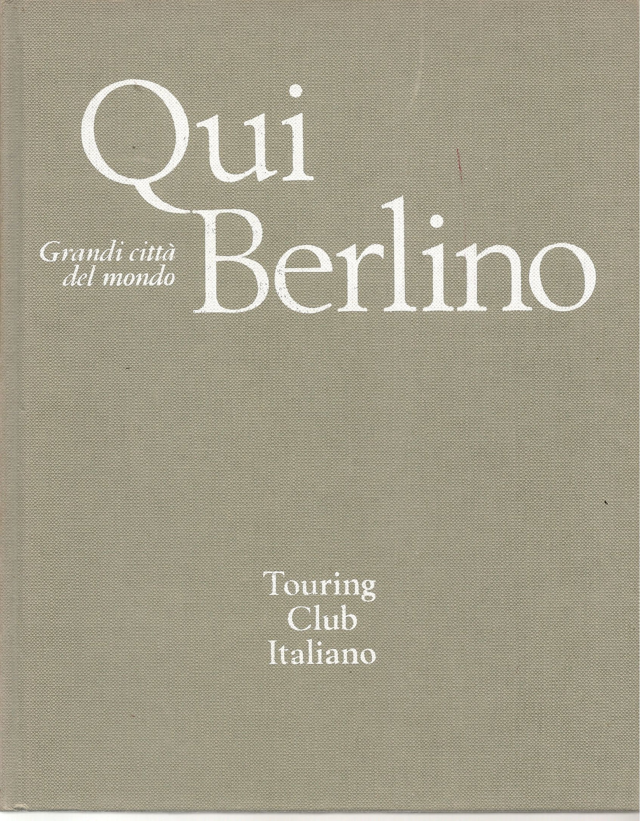 QUI BERLINO - GRANDI CITTA' DEL MONDO - TCI