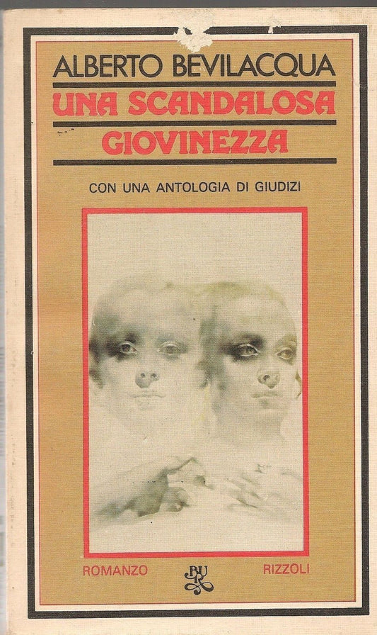 UNA SCANDALOSA GIOVINEZZA - ALBERTO BEVILACQUA-RIZZOLI BUR 1980-OUTLET DEL LIBRO