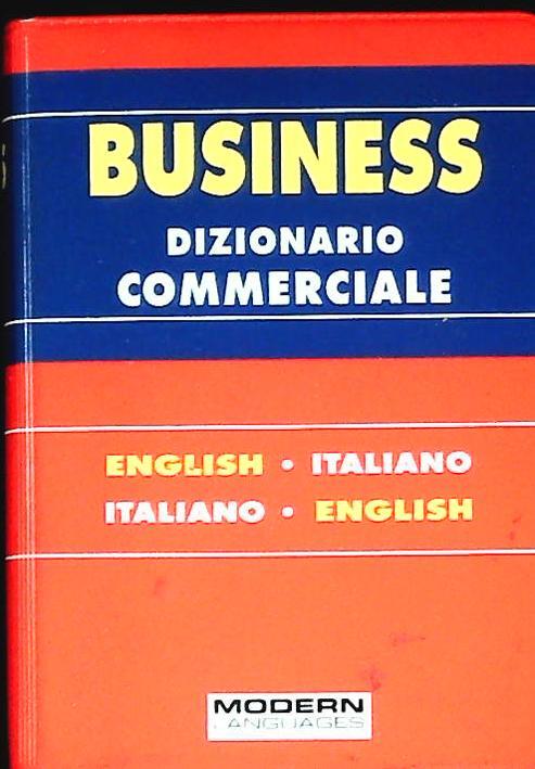 BUSINESS. DIZIONARIO COMMERCIALE ENGLISH-ITALIANO