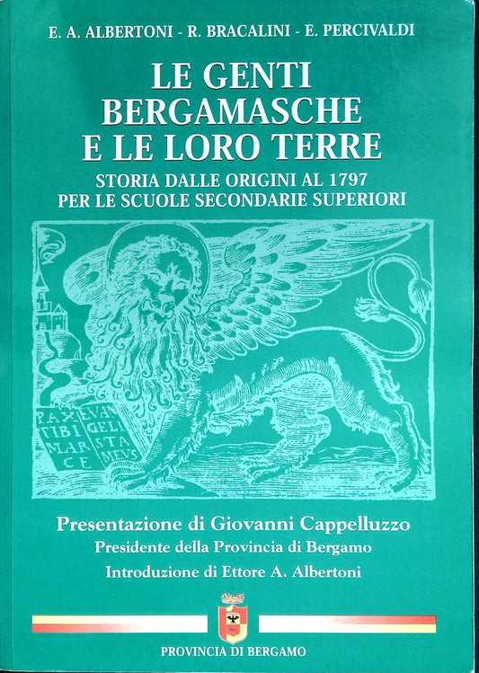 LE GENTI BERGAMASCHE E LE LORO TERRE - STORIA DALLE ORIGINI AL 1797