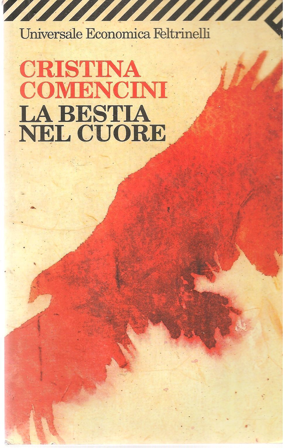 LA BESTIA NEL CUORE - CRISTINA COMENCINI - FELTRINELLI 2006