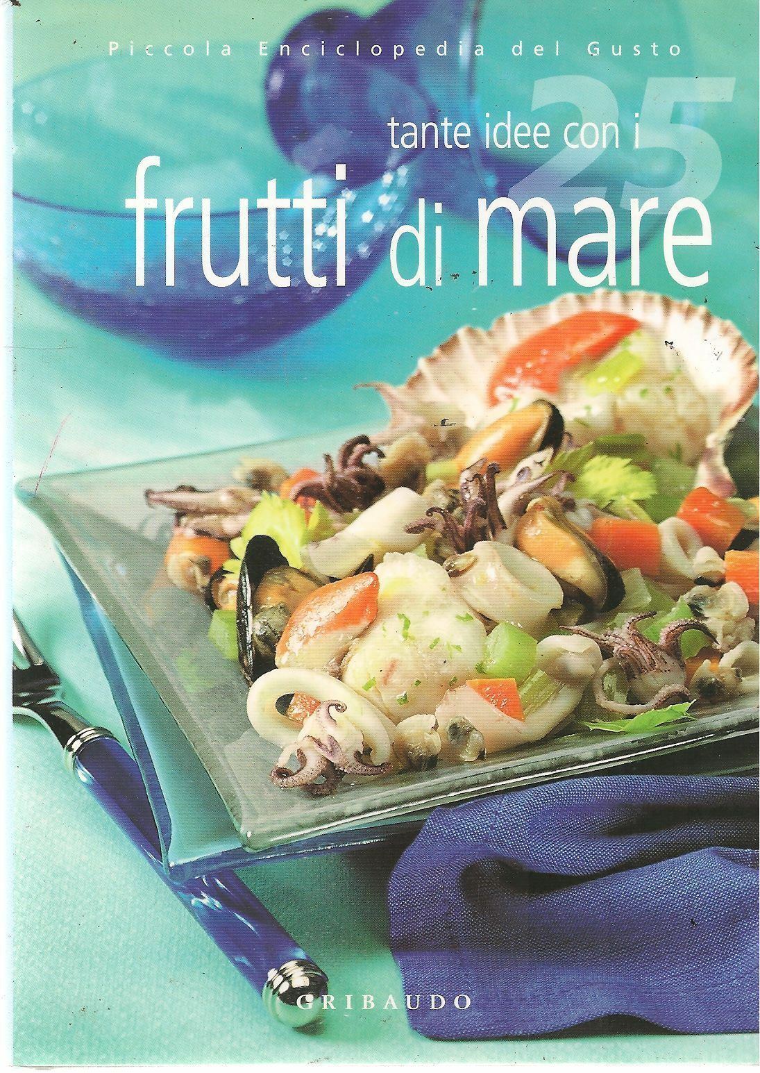 TANTE IDEE CON I FRUTTI DI MARE - PICCOLA ENCICLOPEDIA DEL GUSTO