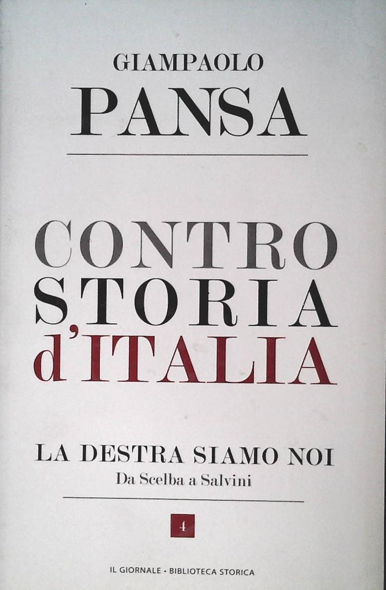 CONTROSTORIA D'ITALIA. LA DESTRA SIAMO NOI - GIAMPAOLO PANSA