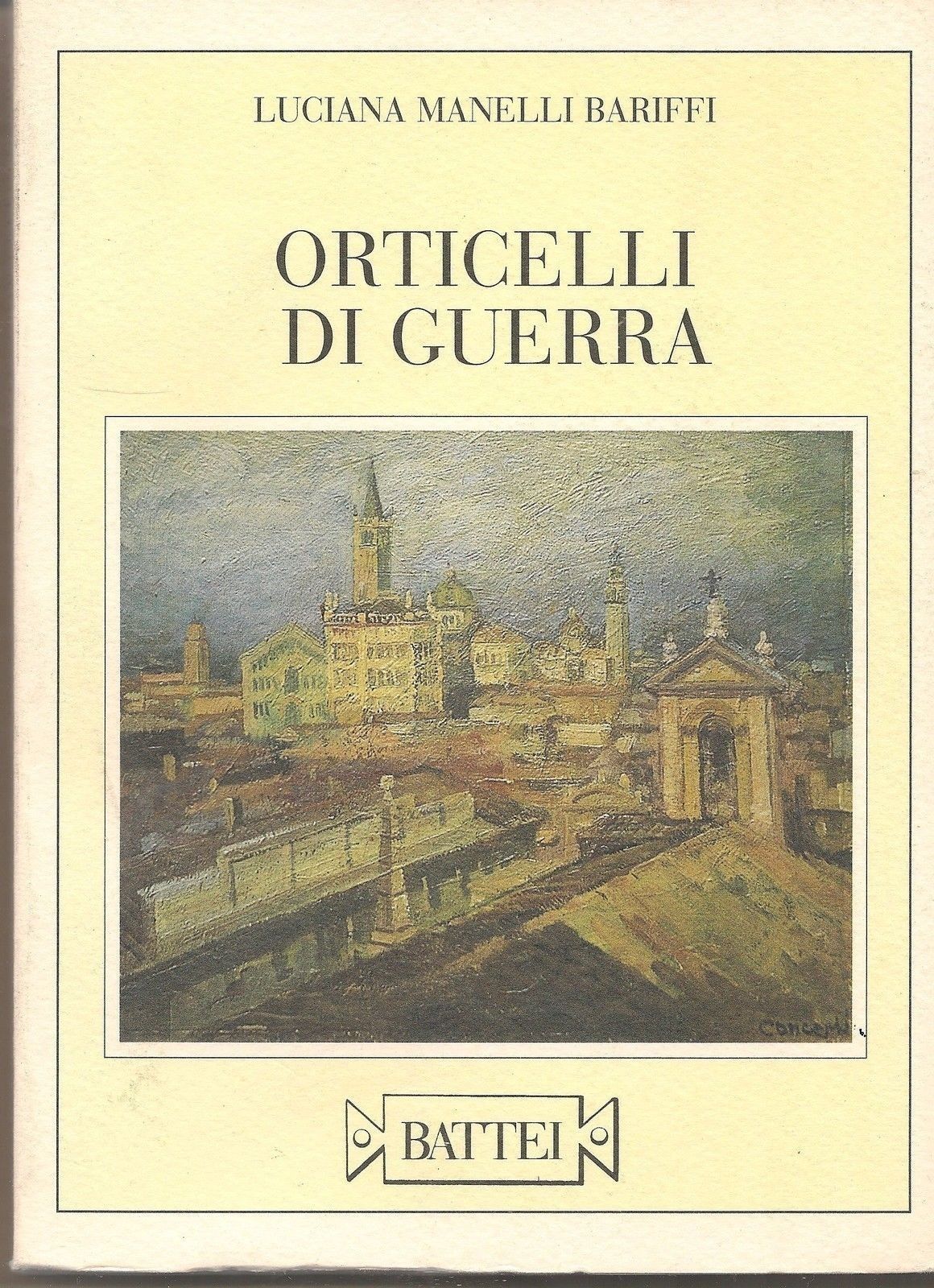 ORTICELLI DI GUERRA - LUCIANA MANELLI BARIFFI  edizioni Battei
