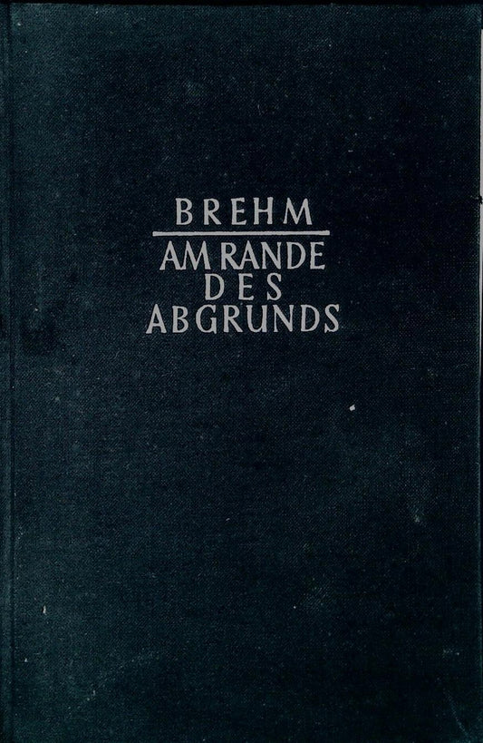 AM RANDE DES ABGRUNDS - BRUNO BREHM  -  STOKER 1950 - GERMAN TEXT
