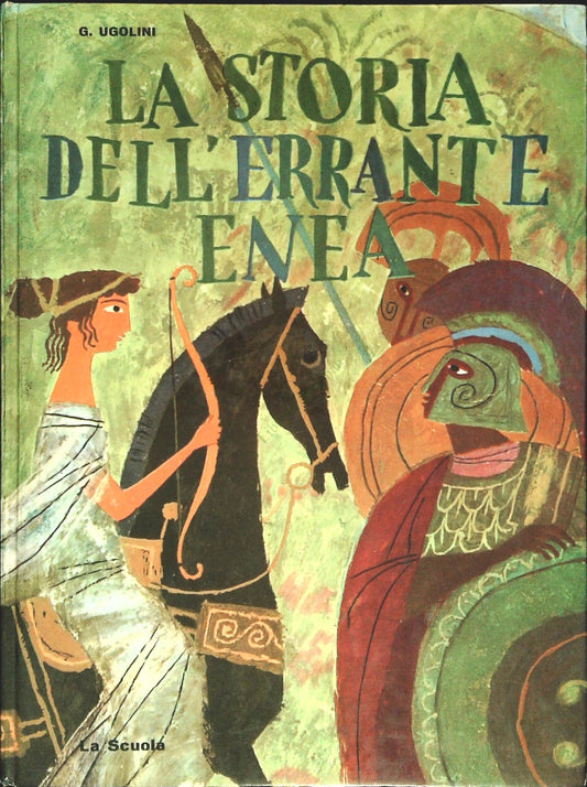 LA STORIA DELL'ERRANTE ENEA - GHERARDO UGOLINI - LA SCUOLA 1961