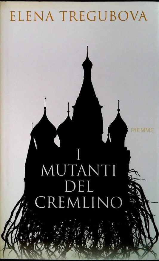 I MUTANTI DEL CREMLINO - ELENA TREGUBOVA