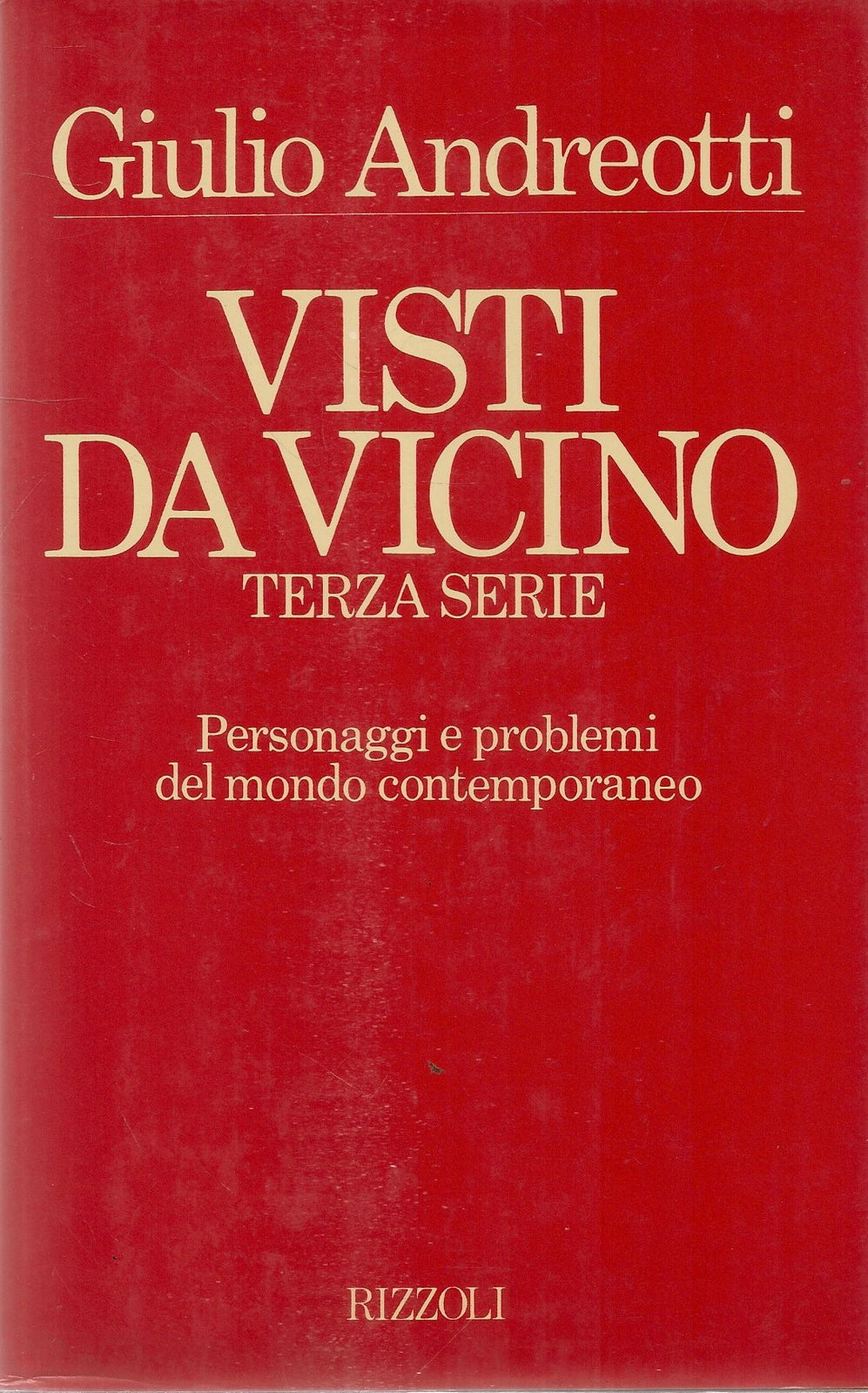 VISTI DA VICINO. TERZA SERIE - GIULIO ANDREOTTI - RIZZOLI 1985