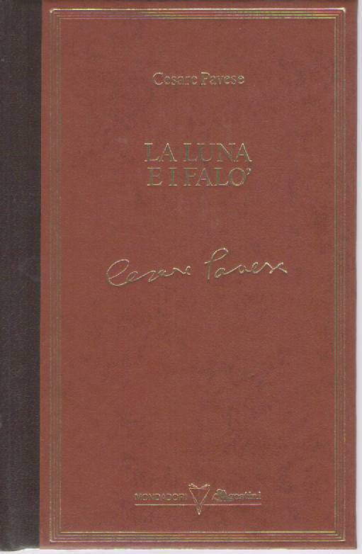 LA LUNA  EI FALO' - CESARE PAVESE   ED. MONDADORI/DE AGOSTINI