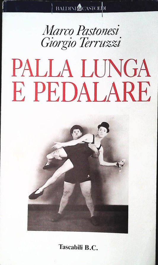 PALLA LUNGA E PEDALARE - PASTONESI-TERRUZZI- BALDINI 1992 - OUTLET DEL LIBRO