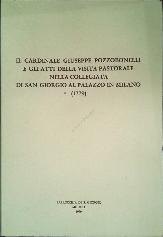 IL CARDINALE G. POZZOBONELLI ATTI DELLA VISITA PASTORALE SAN GIORGIO AL PALAZZO