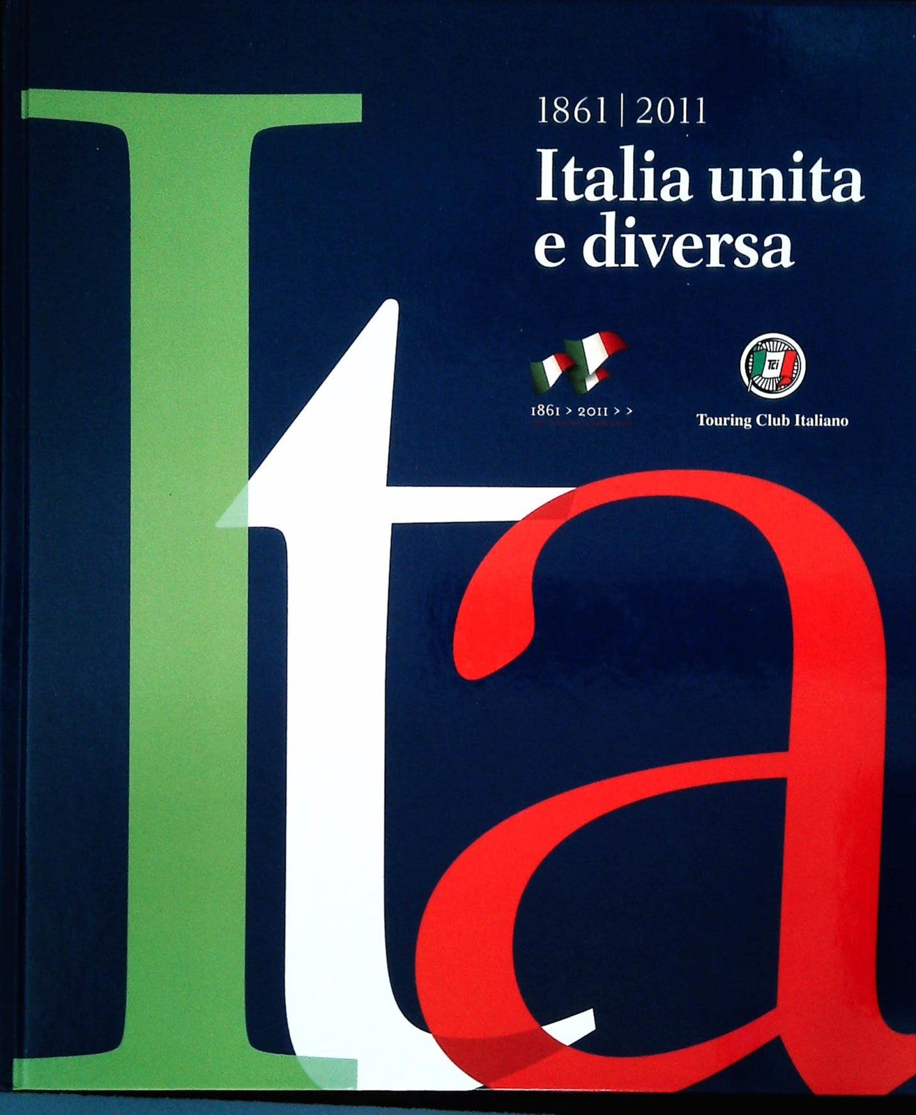 ITALIA UNITA E DIVERSA - 1861- 2011