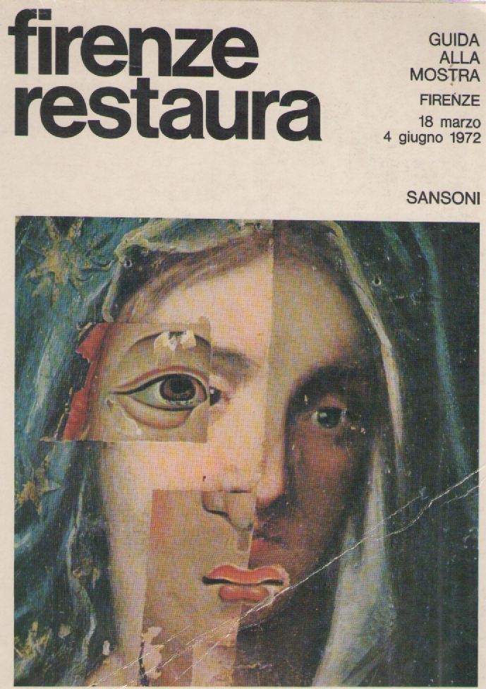 FIRENZE RESTAURA - GUIDA ALLA MOSTRA 18 MARZO 4 GIUGNO 1972