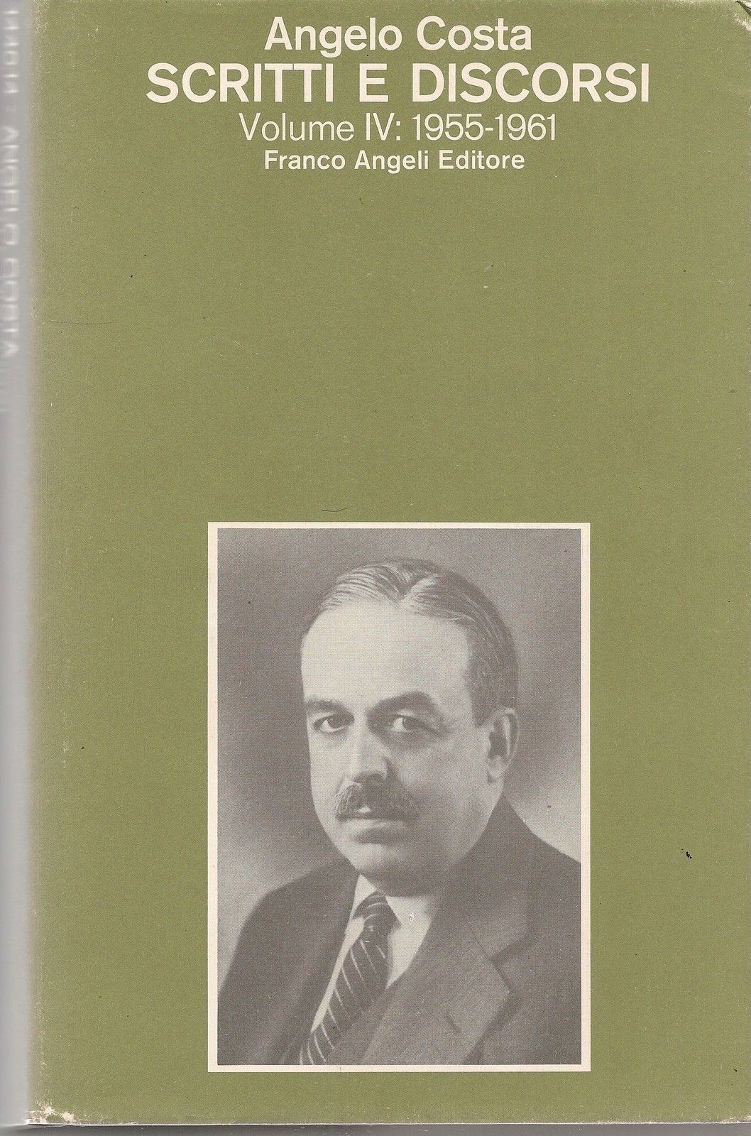 ANGELO COSTA - SCRITTI E DISCORSI  VOL. IV  1955 1961 -