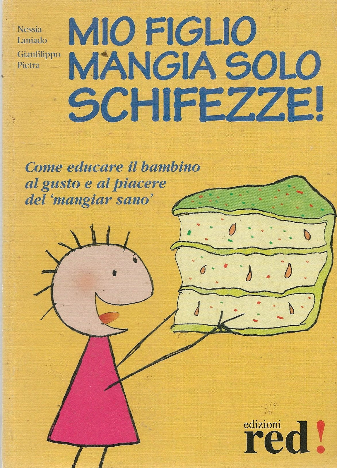 MIO FIGLIO MANGIA SOLO SCHIFEZZE - NESSIA LANIADO-GIANFILIPPO PIETRA