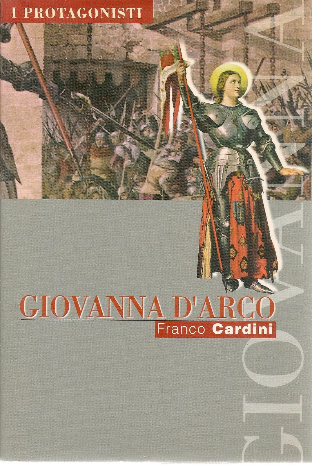 GIOVANNA D'ARCO - FRANCO CARDINI - I PROTAGONISTI
