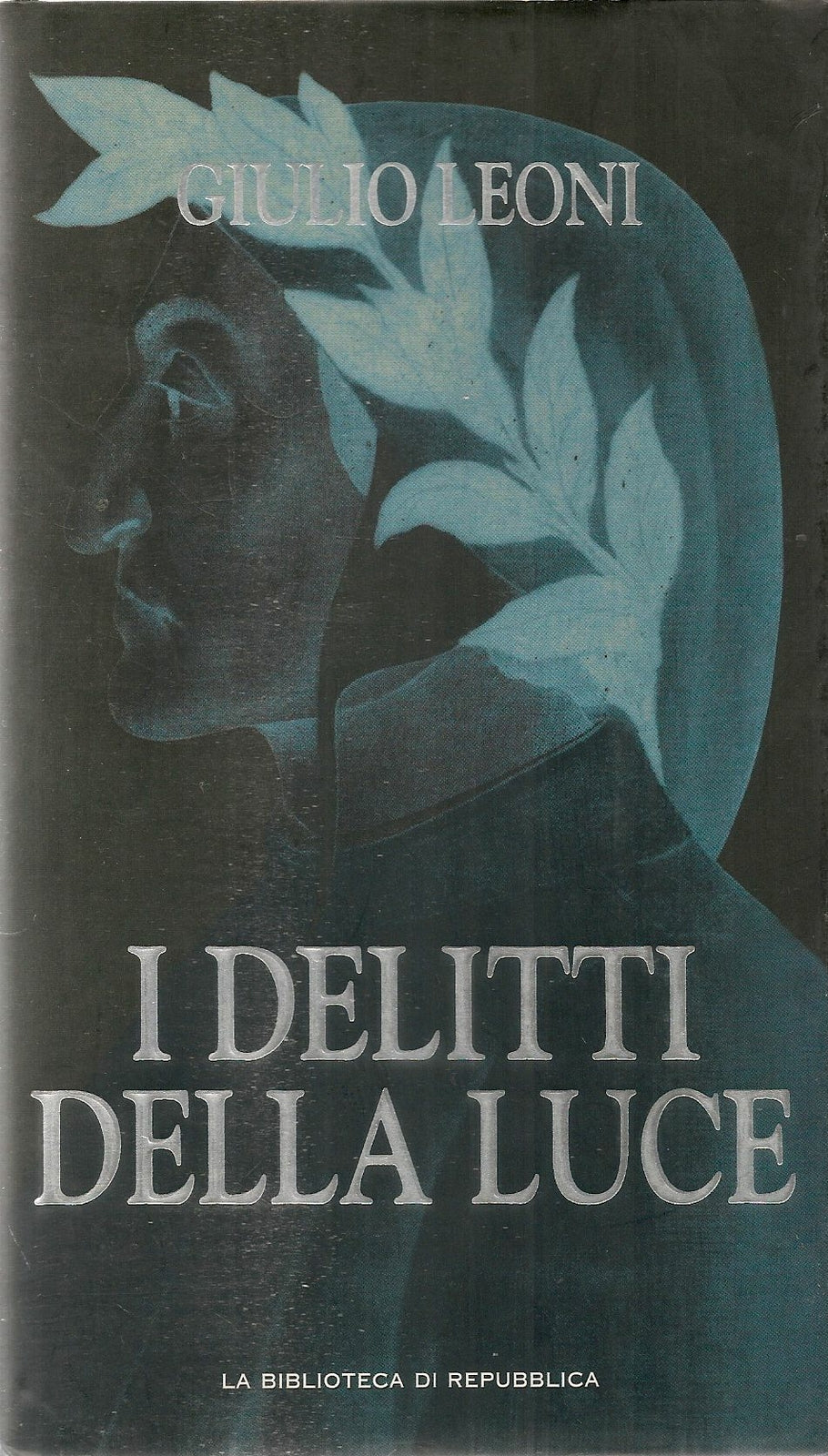 I DELITTI DELLA LUCE - GIULIO LEONI - LA BIBLIOTECA DI REPUBBLICA 2005