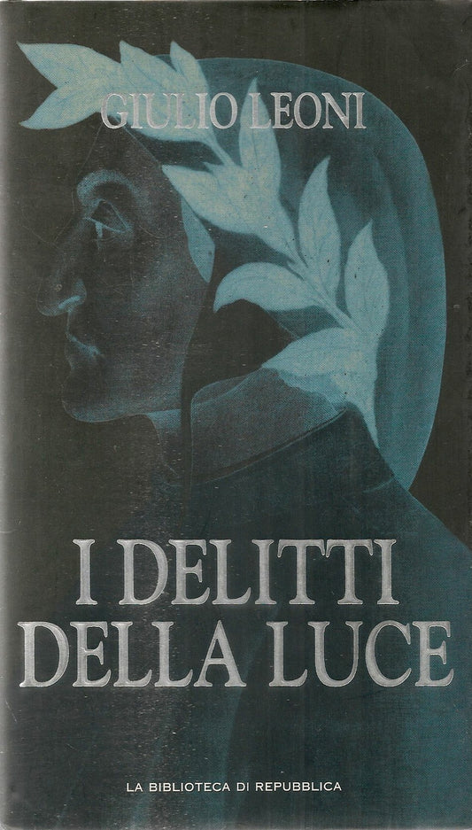 I DELITTI DELLA LUCE - GIULIO LEONI - LA BIBLIOTECA DI REPUBBLICA 2005