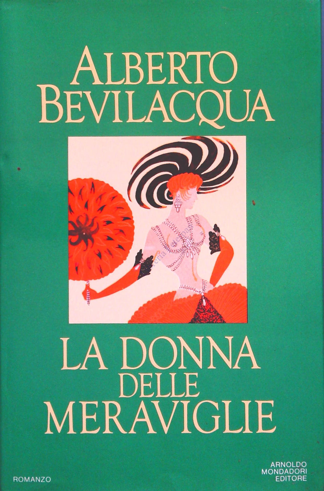 LA DONNA DELLE MERAVIGLIE - ALBERTO BEVILACQUA - ONDADORI 1984