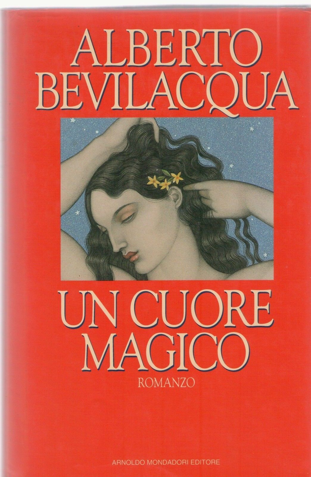 UN CUORE MAGICO - ALBERTO BEVILACQUA MONDADORI 1993 1° ED.