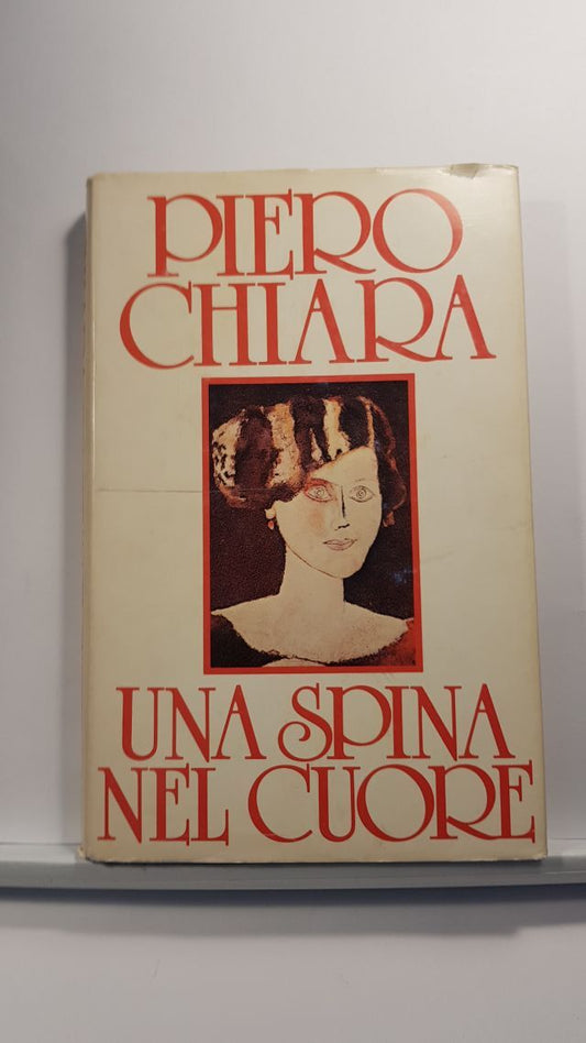 UNA SPINA NEL CUORE - PIERO CHIARA - ED. CDE 1980