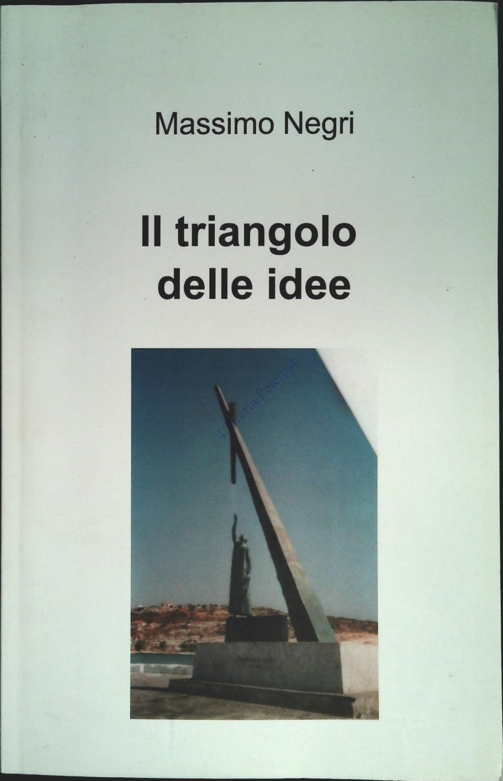 IL TRIANGOLO DELLE IDEE - MASSIMO NEGRI - 2013