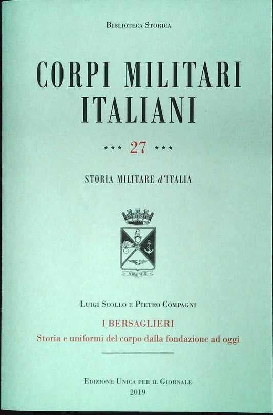 CORPI MILITARI ITALIANI. I BERSAGLIERI - LUIGI SCOLLO-PIETRO COMPAGNI