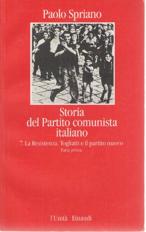 STORIA DEL PARTITO COMUNISTA ITALIANO - VOL. 7 Parte prima - PAOLO SPRIANO