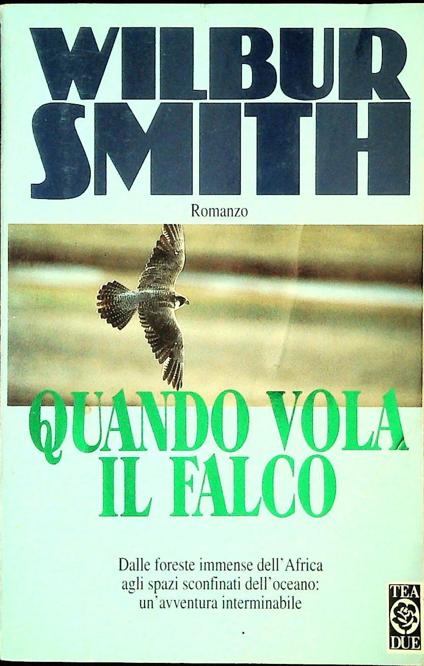QUANDO VOLA IL FALCO - WILBUR SMITH