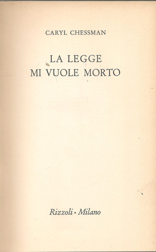 LA LEGGE MI VUOLE MORTO - CARYL CHESSMAN