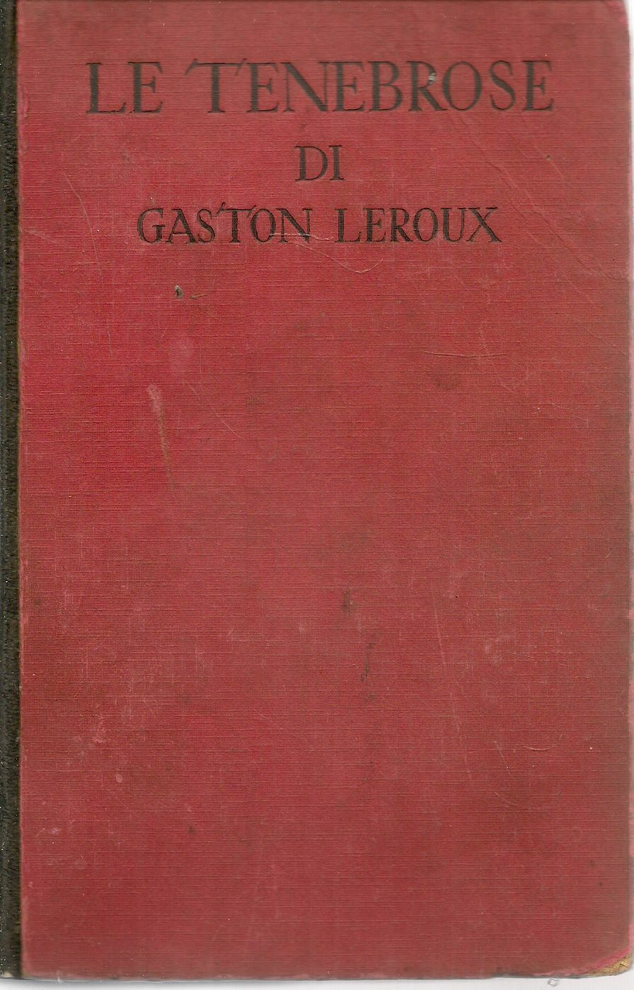 LE TENEBROSE - GASTON LEROUX