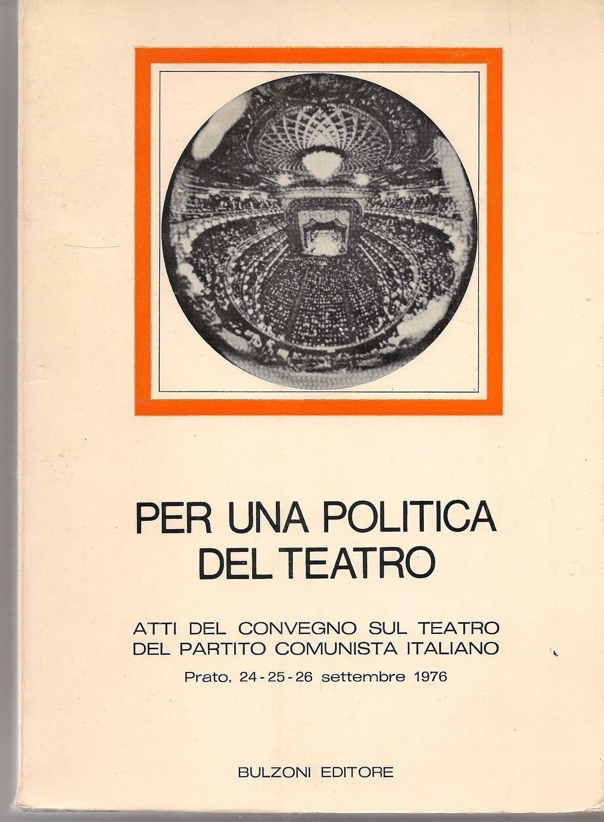 PER UNA POLITICA DEL TEATRO - AA.VV.   Atti del Convegno sul Teatro del P.C.I.