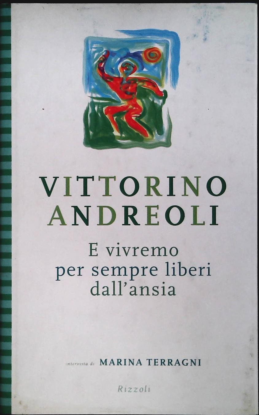 E VIVREMO PER SEMPRE LIBERI DALL'ANSIA - VITTORINO ANDREOLI