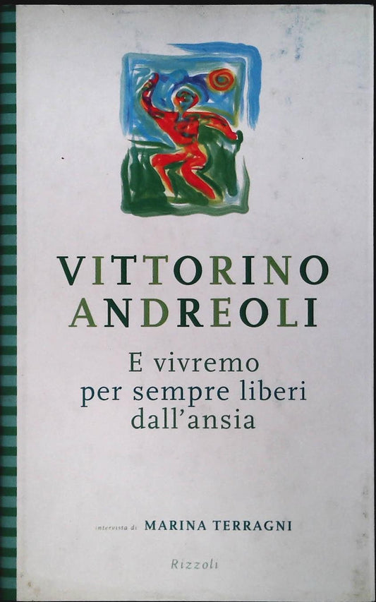 E VIVREMO PER SEMPRE LIBERI DALL'ANSIA - VITTORINO ANDREOLI