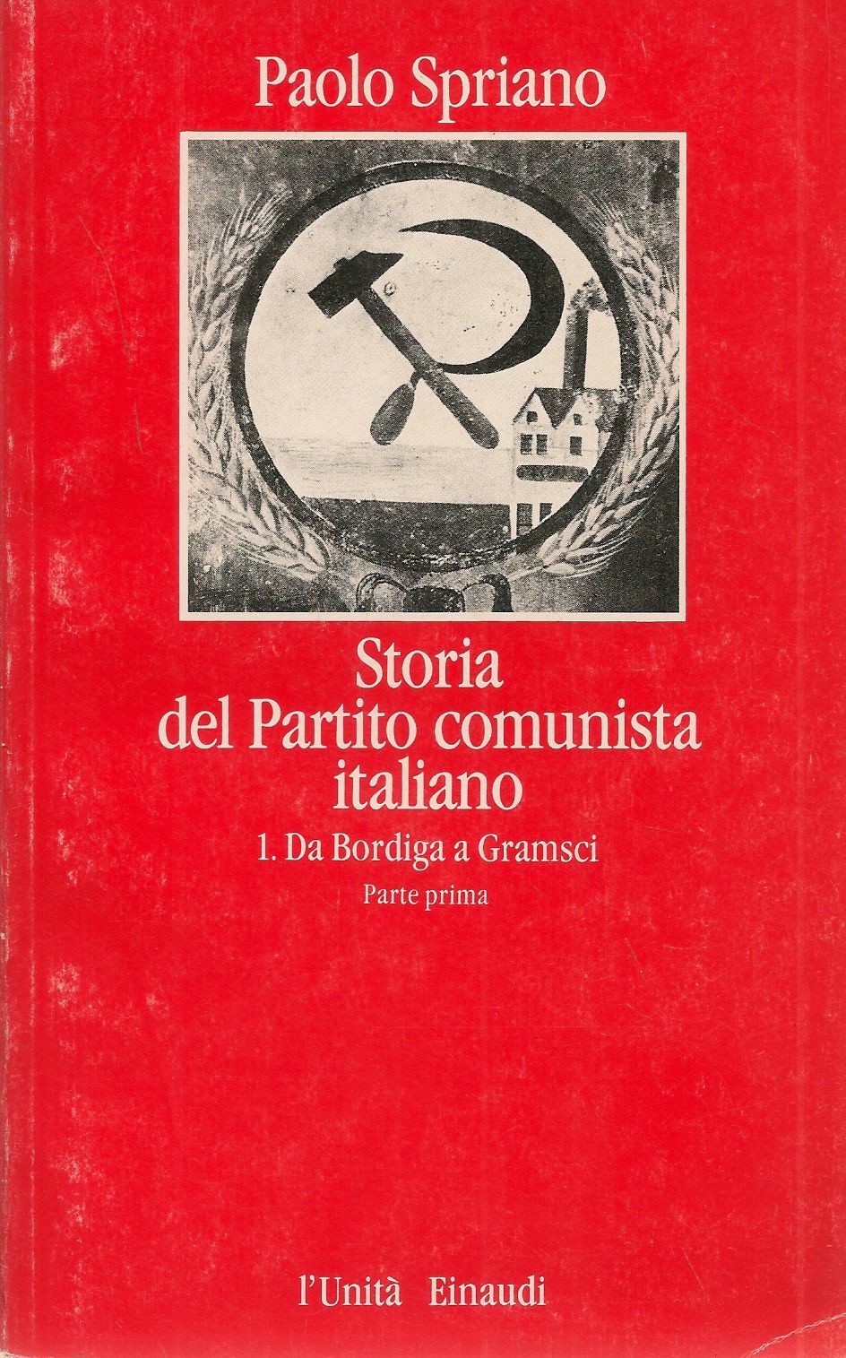 STORIA DEL PARTITO COMUNISTA - VOL. 2 - DA BOURDIGA A GRAMSCI -PARTE SECONDA