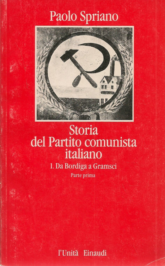 STORIA DEL PARTITO COMUNISTA - VOL. 2 - DA BOURDIGA A GRAMSCI -PARTE SECONDA