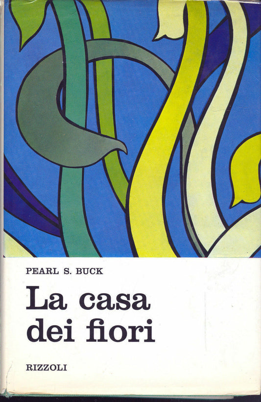 LA CASA DEI FIORI - PEARL S. BUCK