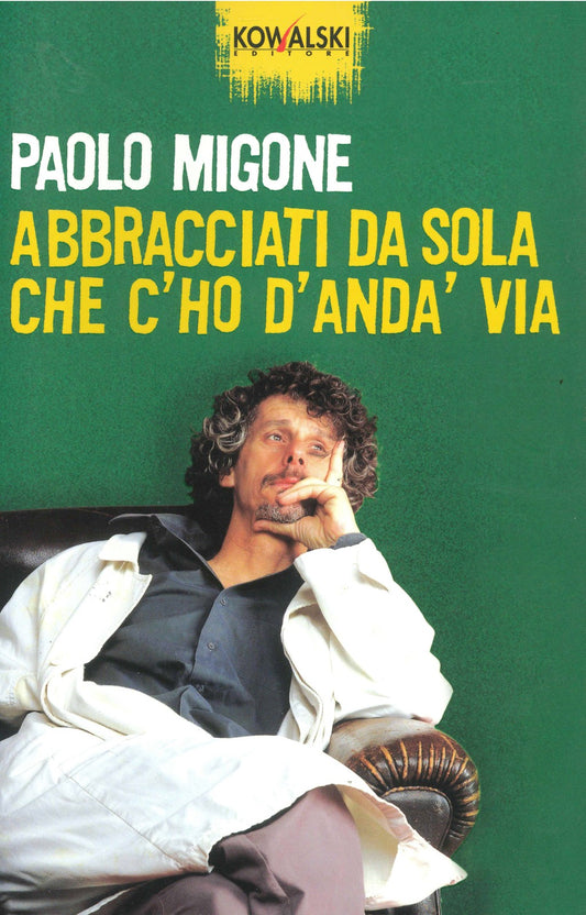 ABBRACCIATI DA SOLA CHE C'HO D'ANDA' VIA - PAOLO MIGONE