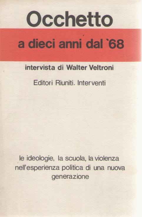 OCCHETTO - A DIECI ANNI DA 68 - INTERVISTA DI WALTER VELTRONI
