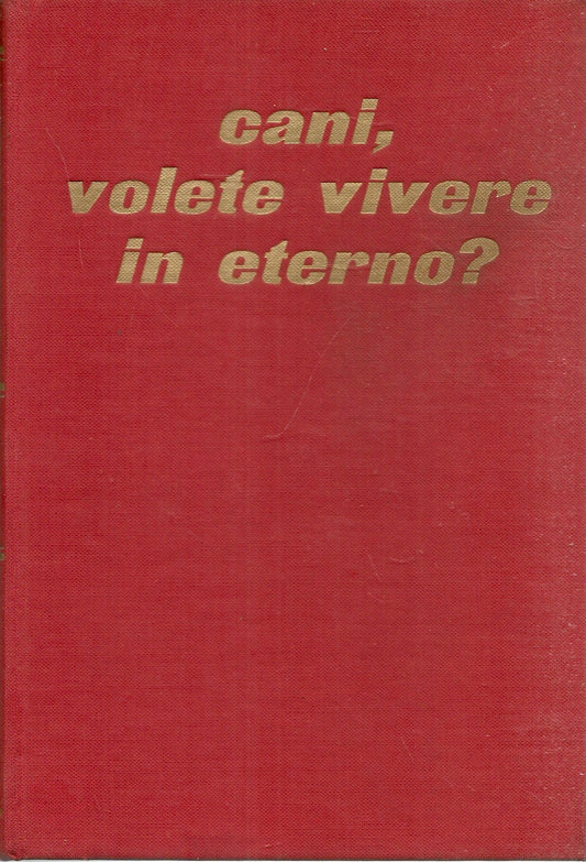 CANI VOLETE DAVVERO VIVERE IN ETERNO? - FRITZ WOSS