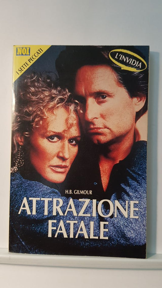 ATTRAZIONE FATALE - H.B. GILMOUR